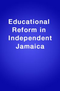 Book Cover: Educational reform in Independent Jamaica